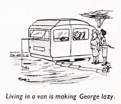 Living in a caravan is making George Lazy